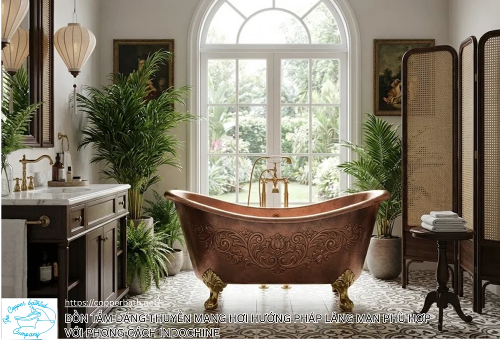 Phong Cách Indochine (Đông Dương): Tại Sao Bồn Tắm Đồng Là Mảnh Ghép Hoàn Hảo? Bon tam dang thuyen Mang hoi huong Phap lang man phu hop voi phong cach indochine