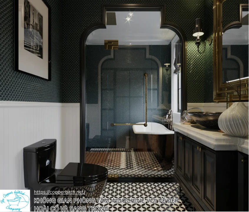 Phong Cách Indochine (Đông Dương): Tại Sao Bồn Tắm Đồng Là Mảnh Ghép Hoàn Hảo? Khong gian phong tam Indochine voi ve dep hoai co va sang trong